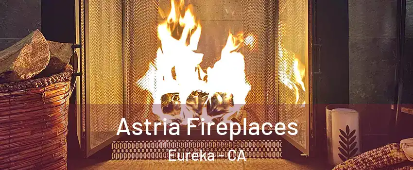  Astria Fireplaces Eureka - CA