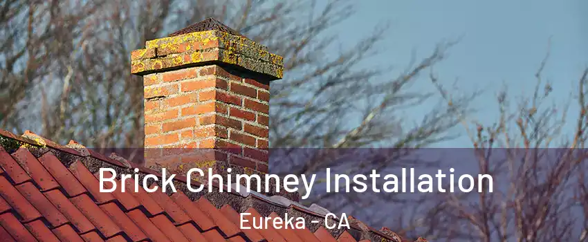  Brick Chimney Installation Eureka - CA