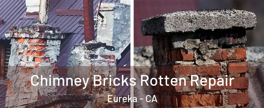  Chimney Bricks Rotten Repair Eureka - CA
