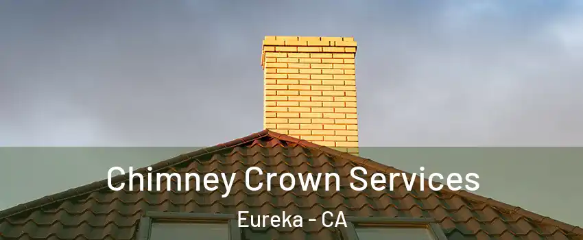  Chimney Crown Services Eureka - CA