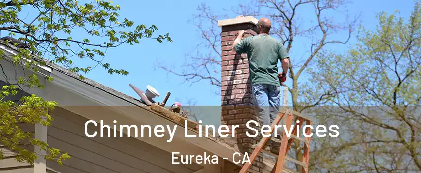  Chimney Liner Services Eureka - CA