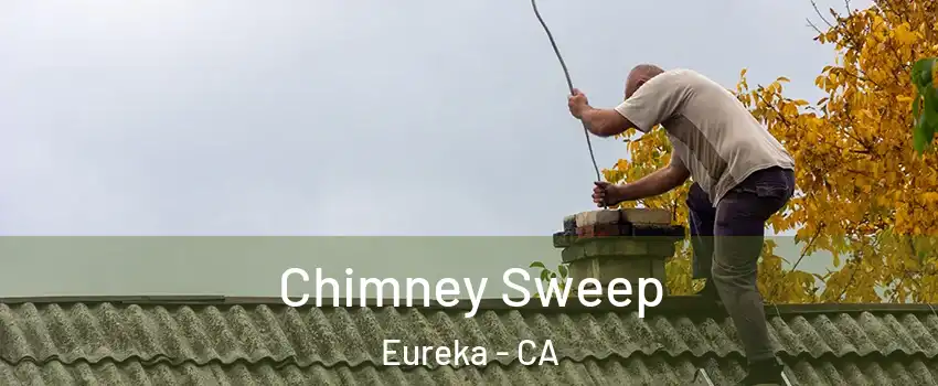  Chimney Sweep Eureka - CA