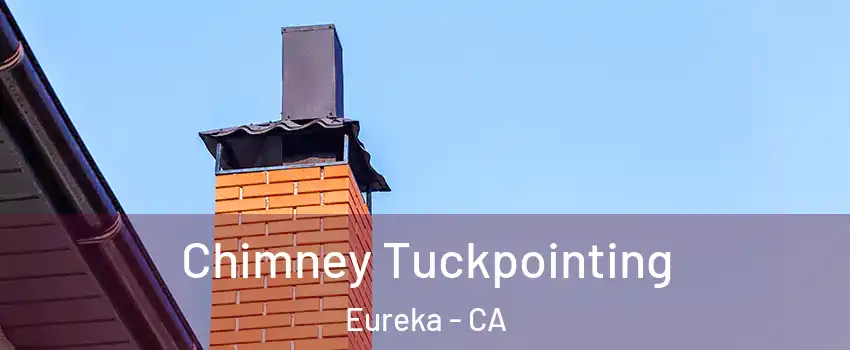  Chimney Tuckpointing Eureka - CA