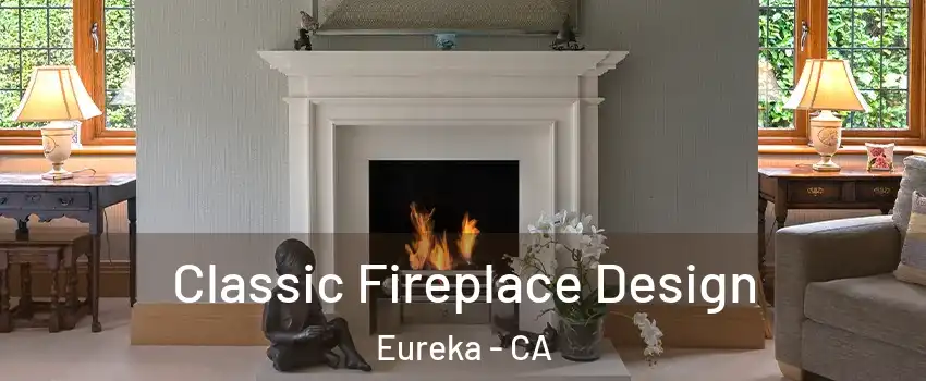  Classic Fireplace Design Eureka - CA