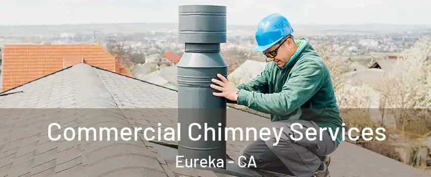  Commercial Chimney Services Eureka - CA