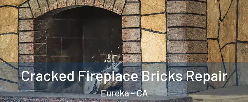  Cracked Fireplace Bricks Repair Eureka - CA