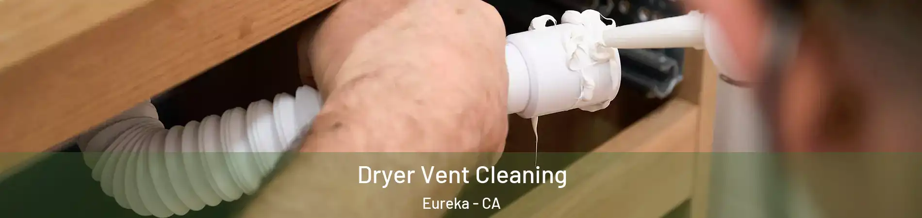  Dryer Vent Cleaning Eureka - CA