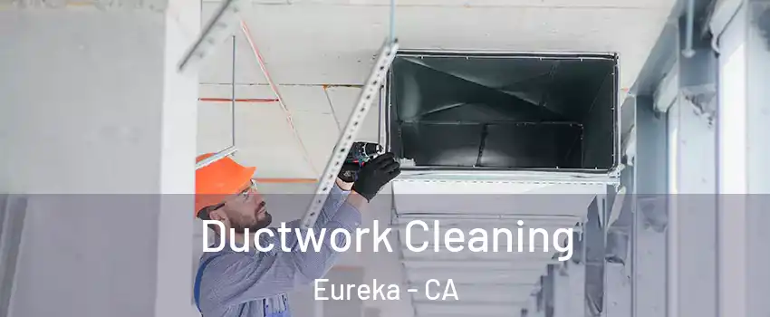  Ductwork Cleaning Eureka - CA