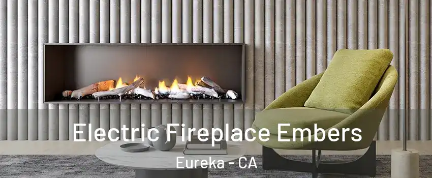  Electric Fireplace Embers Eureka - CA