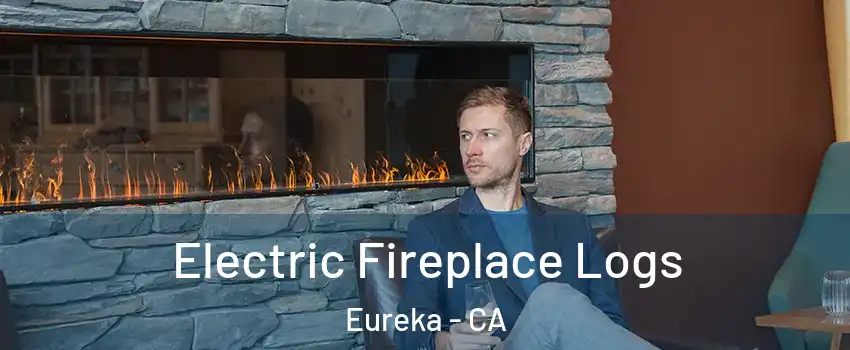  Electric Fireplace Logs Eureka - CA