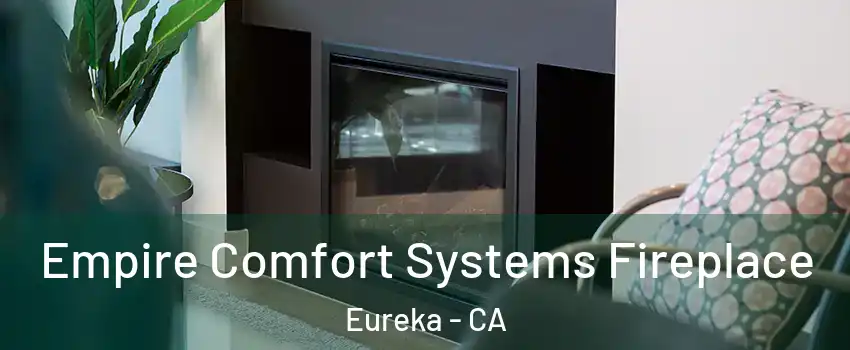  Empire Comfort Systems Fireplace Eureka - CA