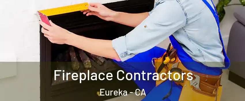  Fireplace Contractors Eureka - CA