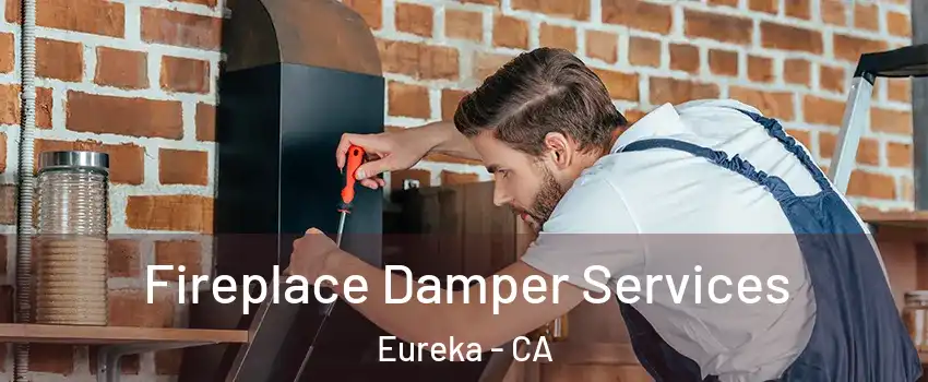  Fireplace Damper Services Eureka - CA