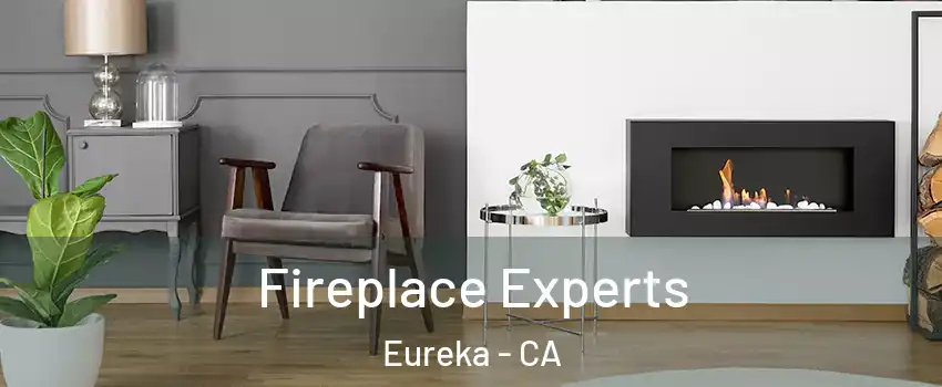  Fireplace Experts Eureka - CA