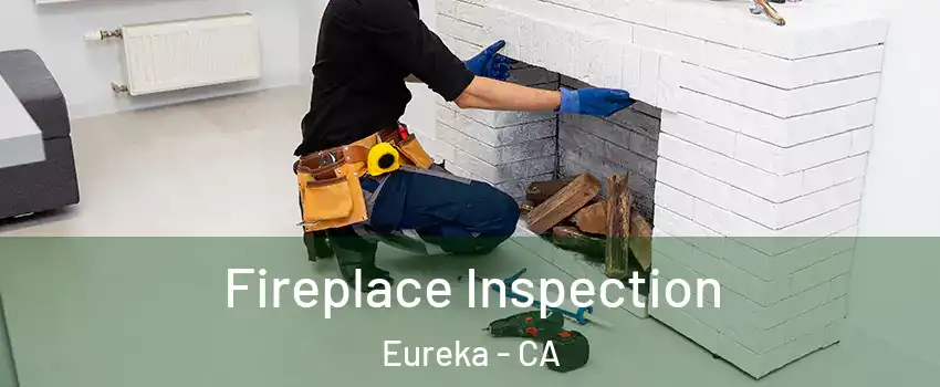  Fireplace Inspection Eureka - CA