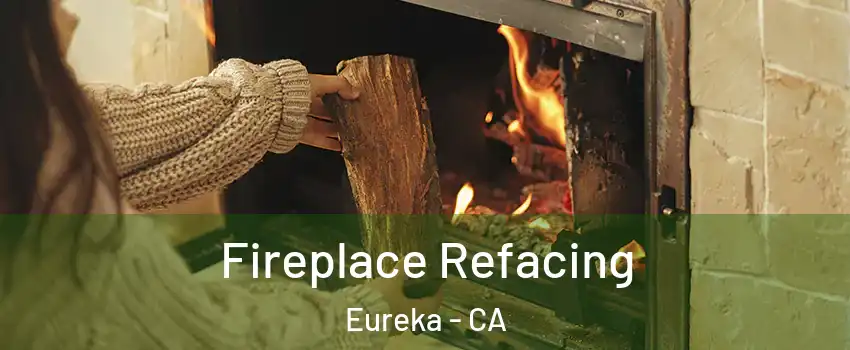  Fireplace Refacing Eureka - CA