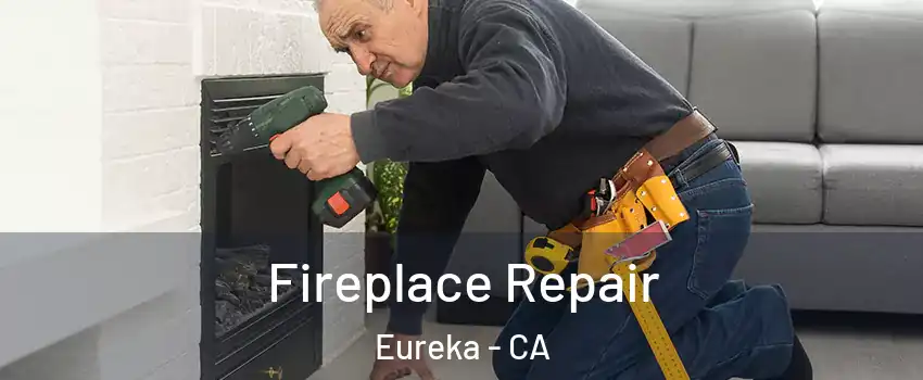  Fireplace Repair Eureka - CA