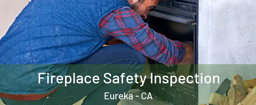  Fireplace Safety Inspection Eureka - CA