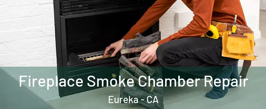  Fireplace Smoke Chamber Repair Eureka - CA