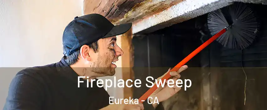  Fireplace Sweep Eureka - CA