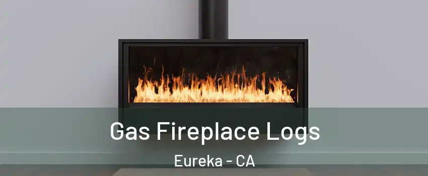  Gas Fireplace Logs Eureka - CA
