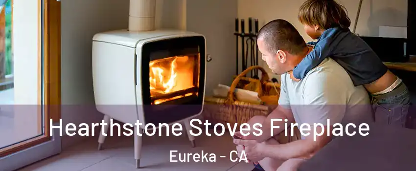  Hearthstone Stoves Fireplace Eureka - CA