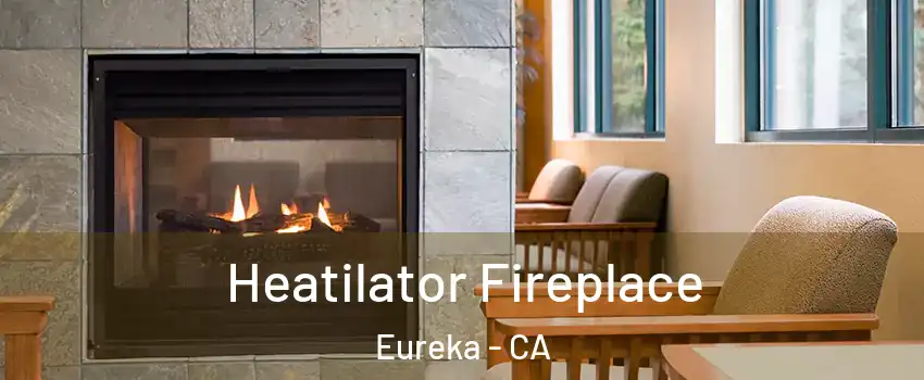  Heatilator Fireplace Eureka - CA