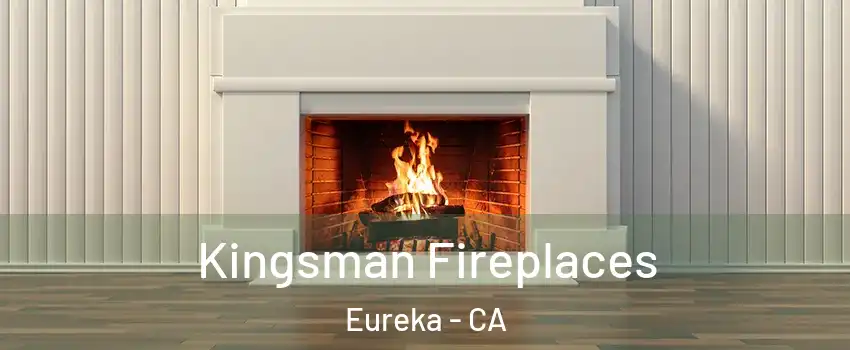  Kingsman Fireplaces Eureka - CA