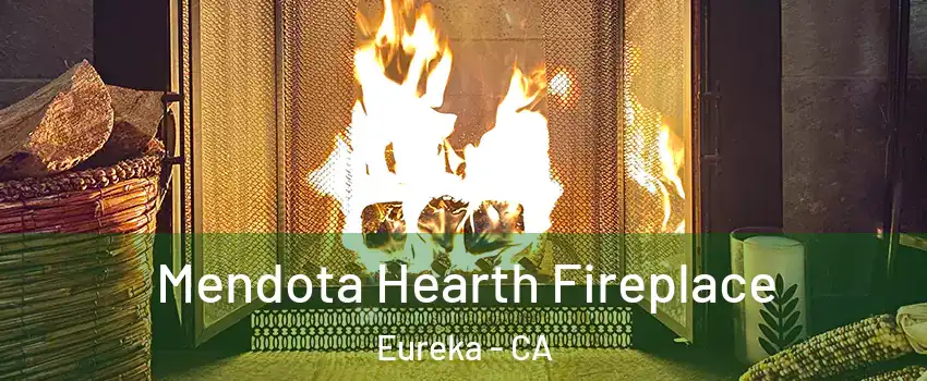  Mendota Hearth Fireplace Eureka - CA