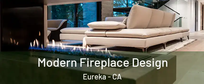  Modern Fireplace Design Eureka - CA