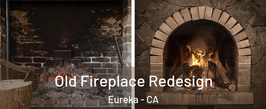  Old Fireplace Redesign Eureka - CA