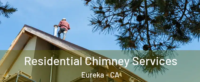  Residential Chimney Services Eureka - CA