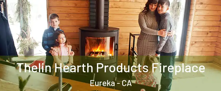  Thelin Hearth Products Fireplace Eureka - CA