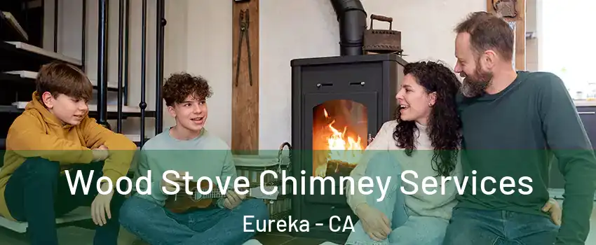  Wood Stove Chimney Services Eureka - CA